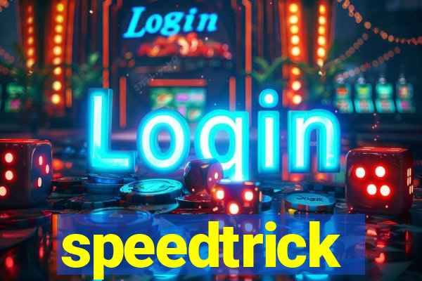 speedtrick