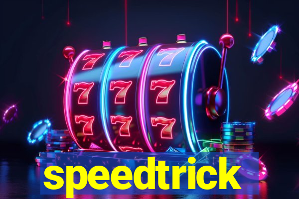 speedtrick