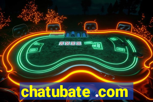 chatubate .com