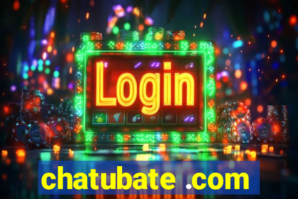 chatubate .com