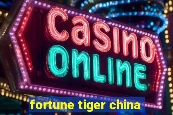 fortune tiger china