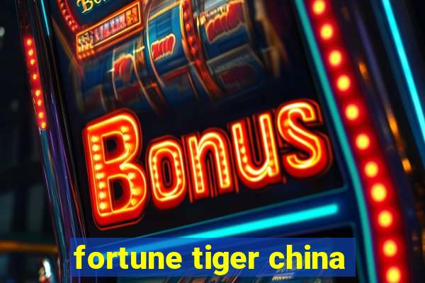 fortune tiger china