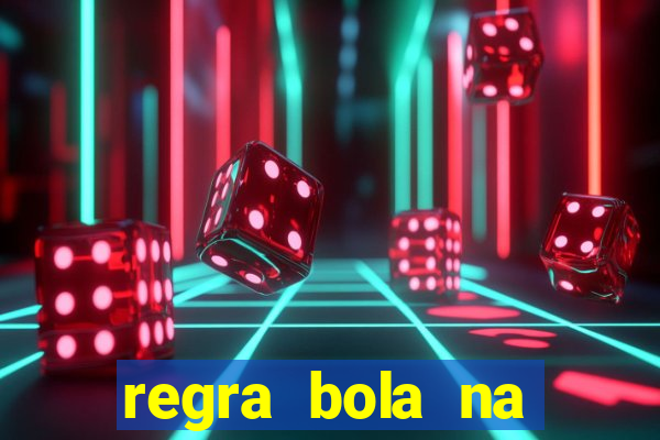 regra bola na trave betano