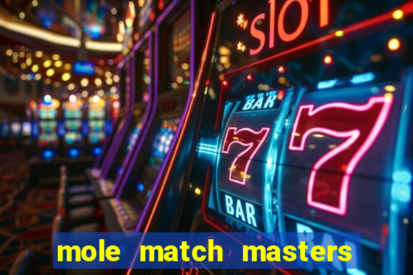 mole match masters ganha dinheiro