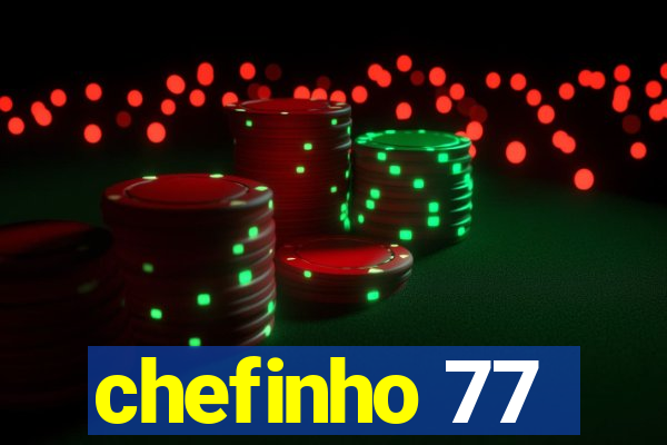 chefinho 77