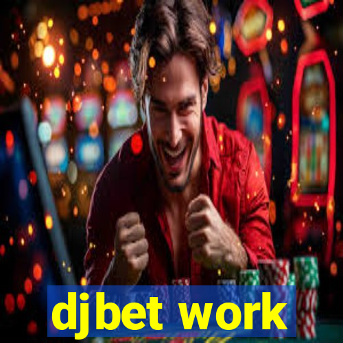 djbet work