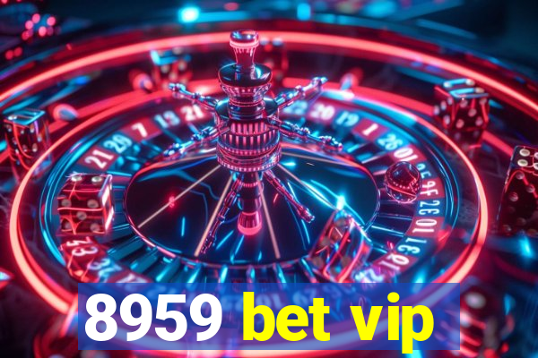 8959 bet vip