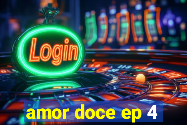 amor doce ep 4