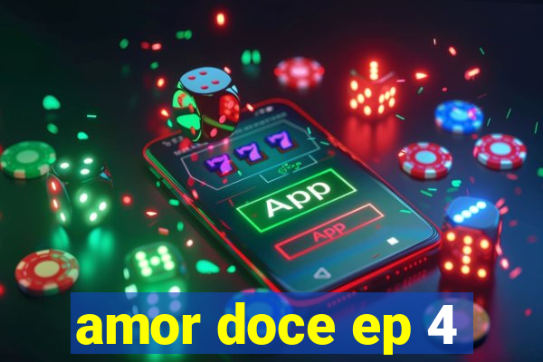 amor doce ep 4