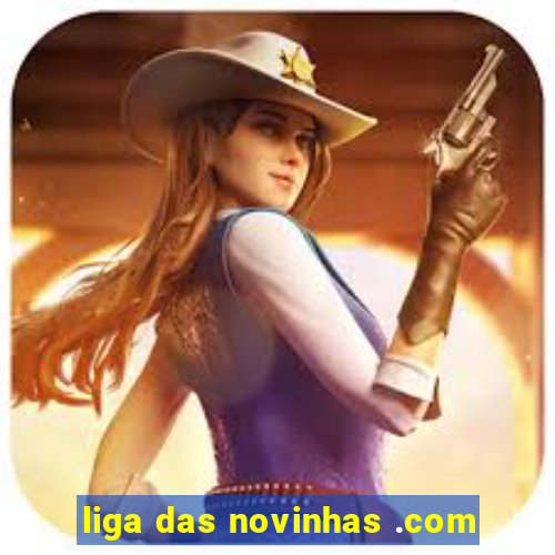 liga das novinhas .com