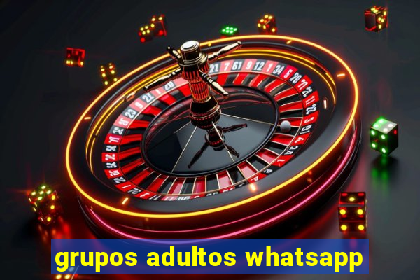 grupos adultos whatsapp