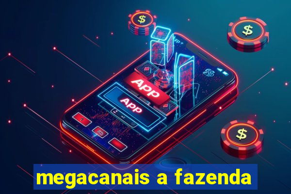 megacanais a fazenda