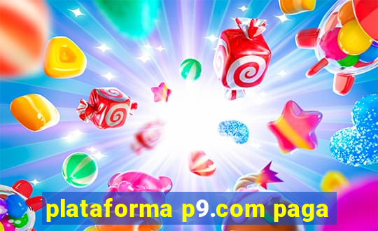 plataforma p9.com paga