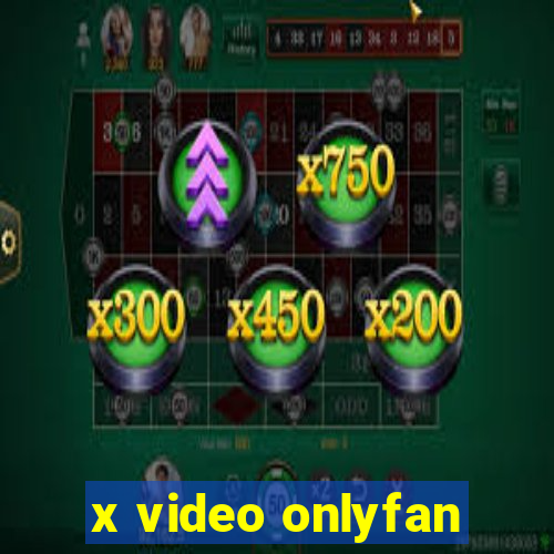 x video onlyfan