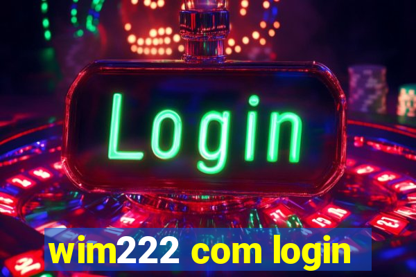 wim222 com login