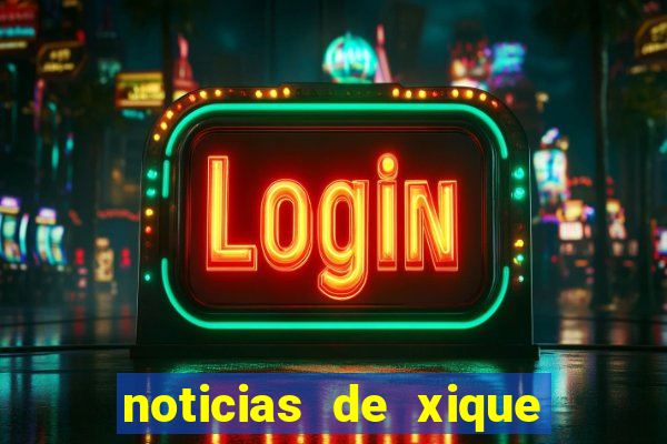 noticias de xique xique bahia