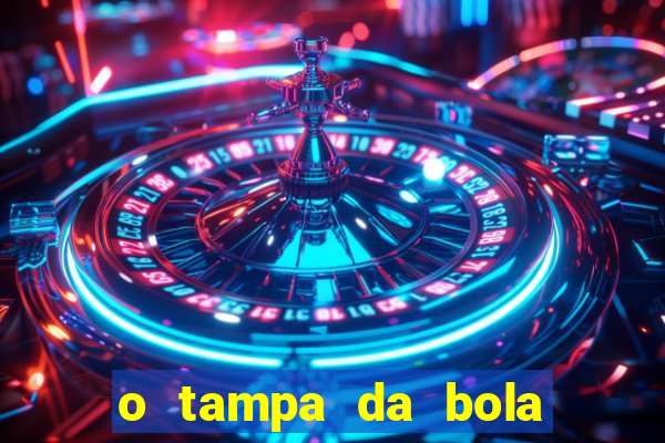 o tampa da bola ao vivo hoje