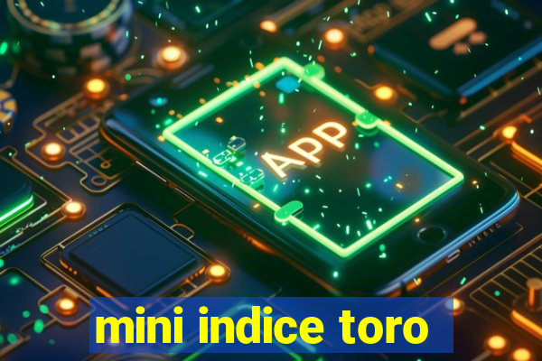 mini indice toro