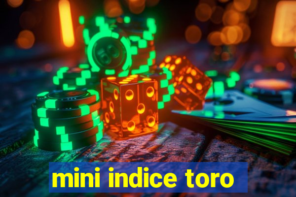 mini indice toro