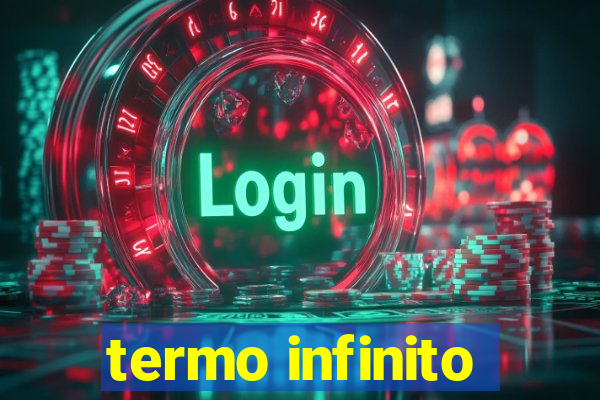 termo infinito