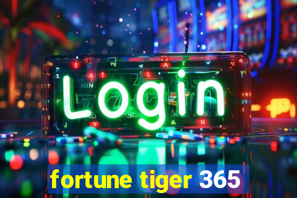 fortune tiger 365