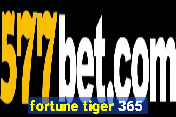 fortune tiger 365