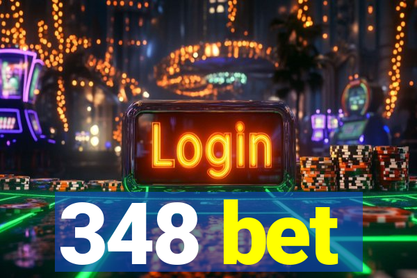 348 bet