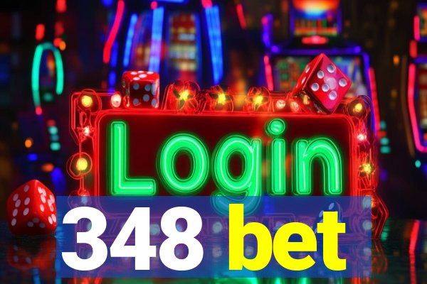 348 bet