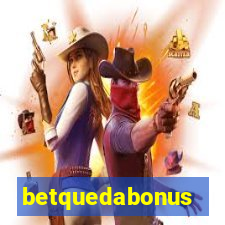 betquedabonus