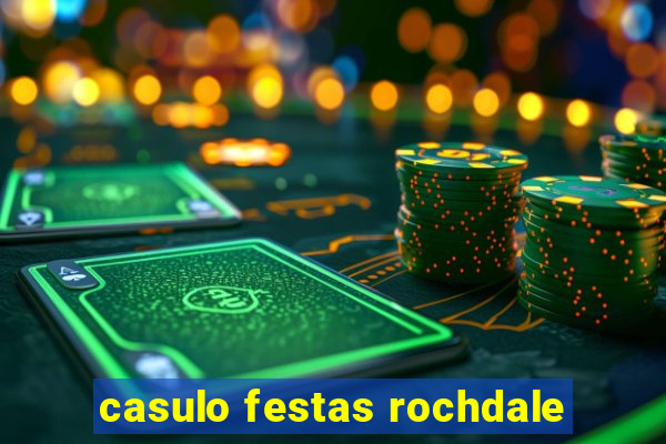 casulo festas rochdale