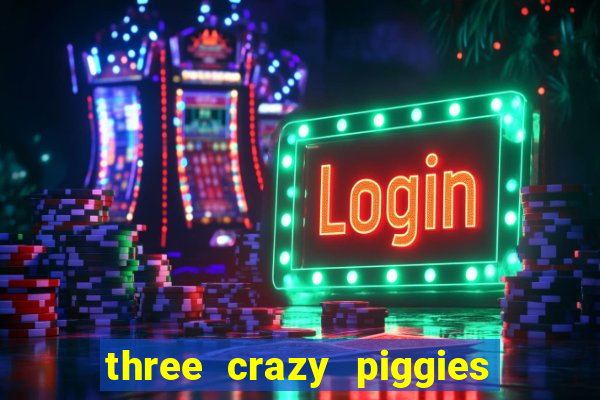 three crazy piggies onde jogar