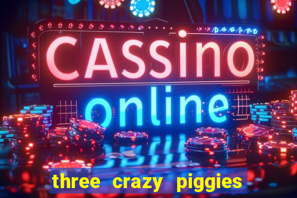 three crazy piggies onde jogar