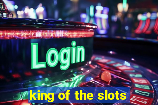 king of the slots