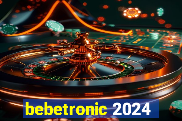 bebetronic 2024