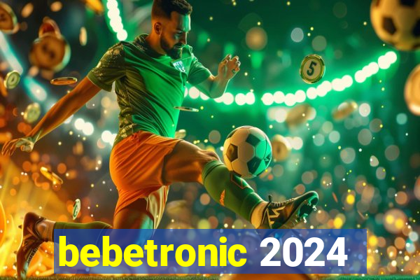 bebetronic 2024