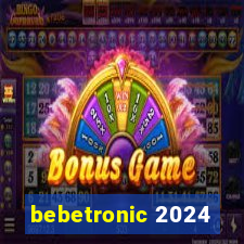 bebetronic 2024