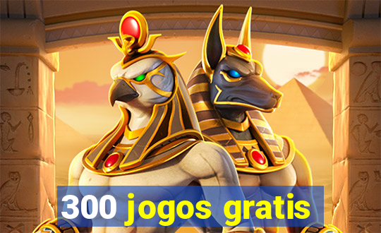 300 jogos gratis