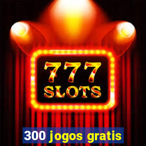 300 jogos gratis