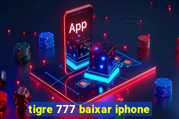 tigre 777 baixar iphone