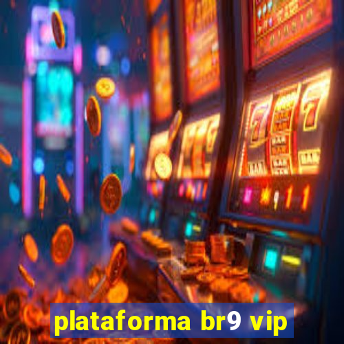 plataforma br9 vip