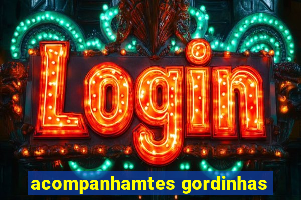 acompanhamtes gordinhas