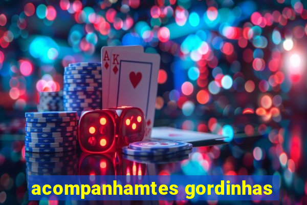 acompanhamtes gordinhas