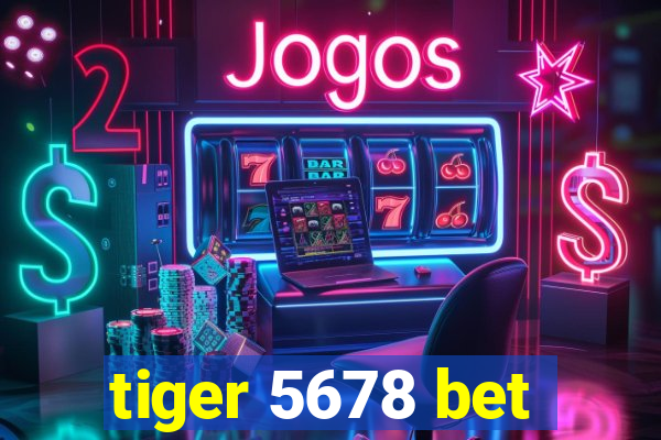 tiger 5678 bet