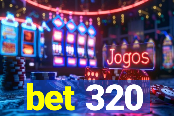 bet 320