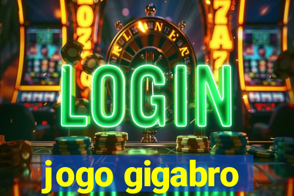 jogo gigabro