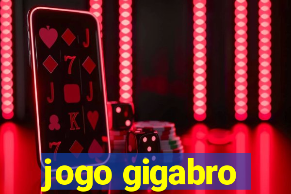 jogo gigabro