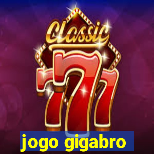 jogo gigabro