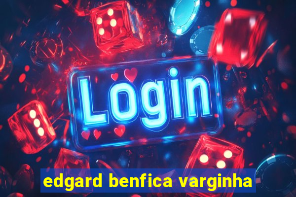 edgard benfica varginha