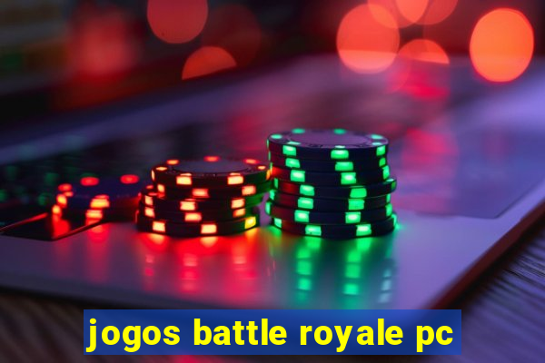 jogos battle royale pc