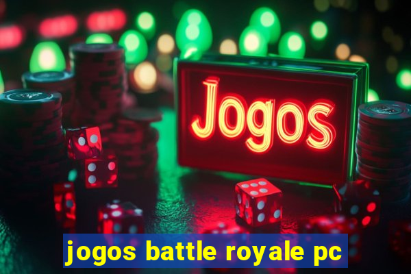 jogos battle royale pc